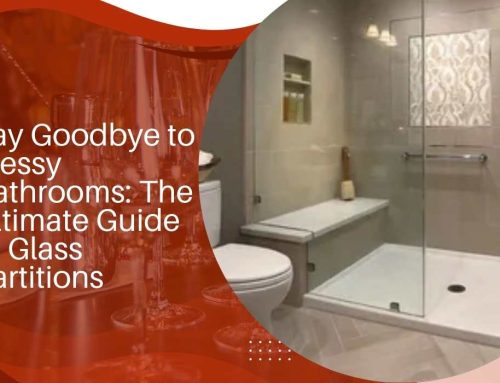 Say Goodbye to Messy Bathrooms: The Ultimate Guide to Glass Partitions